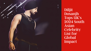 Diljit Dosanjh Tops UK’s 2024 South Asian Celebrity List for Global Impact
