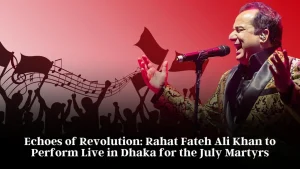 Echoes of Revolution: Rahat Fateh Ali Khan to Perform Live in Dhaka for the July Martyrs