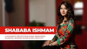 Meet Shababa Ishmam: The Multi-Passionate Entrepreneur