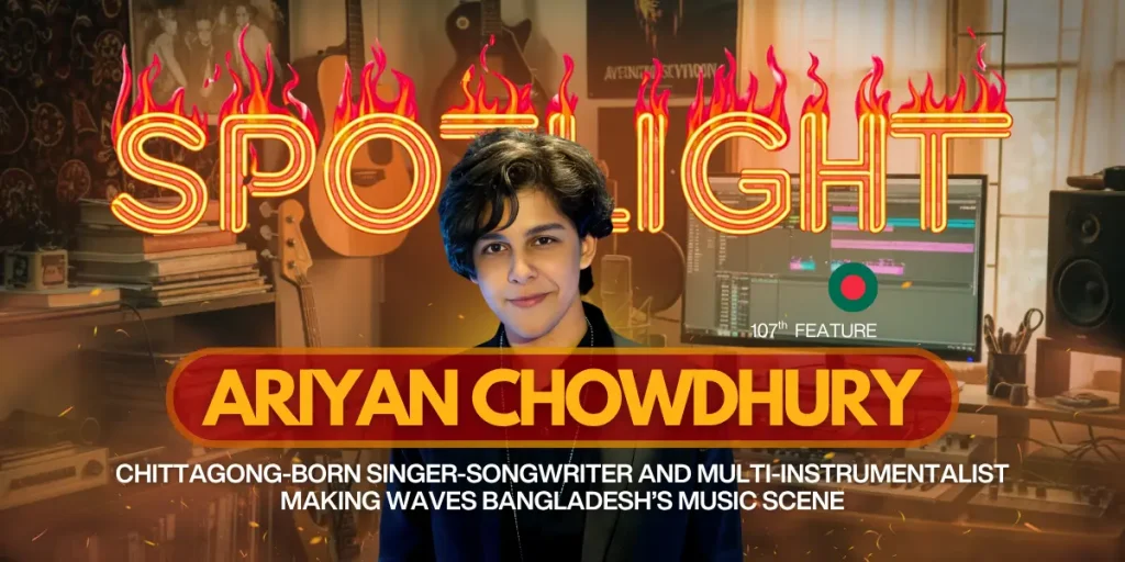 Ariyan Chowdhury: The Inspiring One-Man Music Force from Chittagong