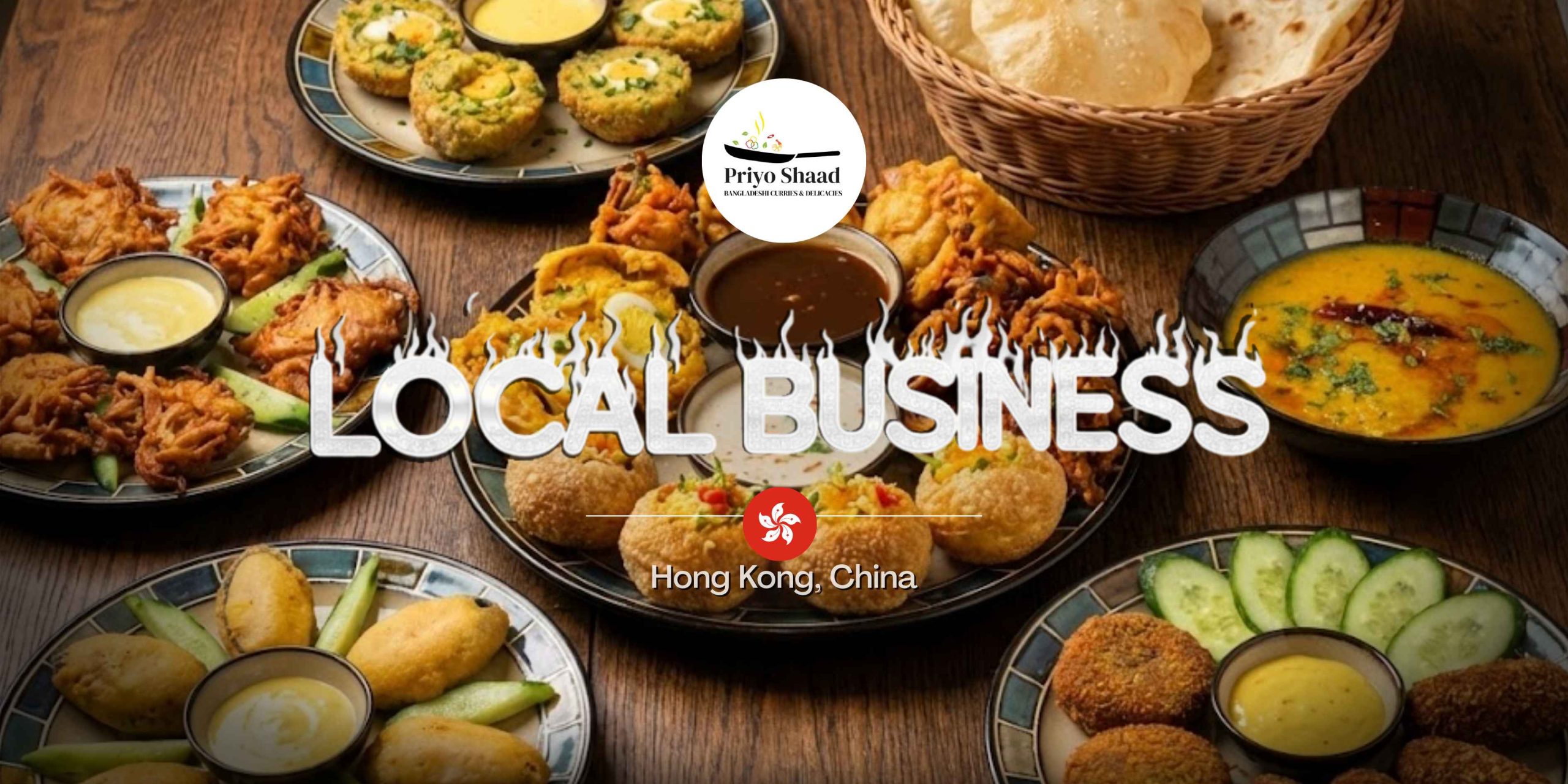 Local Business feature banner for Priyo Shaad, showcasing a large spread of traditional Bangladeshi dishes like curries, dal, fuchka, and fried snacks, with the restaurant's logo and a Hong Kong, China location tag.